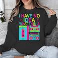 I Have No Idea What This Is Retro 70's 80's 90's Nostalgia Unisex Sweatshirt