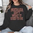Nostalgia Isn't What It Used To Be Retro 70s 80s Nostalgic Unisex Sweatshirt
