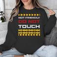 Not Friendly Do Not Touch Warning Sarcasm Introvert Unisex Sweatshirt Not Friendly Do Not Touch Warning Sarcasm Introvert Unisex Sweatshirt