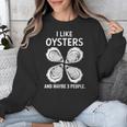 I Like Oysters And Maybe Three People Saying Introvert Unisex Sweatshirt I Like Oysters And Maybe Three People Saying Introvert Unisex Sweatshirt