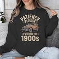Patience Please I'm From The 1900s Old Car Unisex Sweatshirt Patience Please I'm From The 1900s Old Car Unisex Sweatshirt