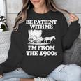 Be Patient With Me I'm From The 1900s Over The Hill Unisex Sweatshirt Be Patient With Me I'm From The 1900s Over The Hill Unisex Sweatshirt