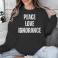 Peace Love And Ignorance Sarcastic Humor Introvert Unisex Sweatshirt Peace Love And Ignorance Sarcastic Humor Introvert Unisex Sweatshirt