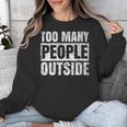 Too Many People Outside Introvert Introverted Shy Shyness Unisex Sweatshirt Too Many People Outside Introvert Introverted Shy Shyness Unisex Sweatshirt
