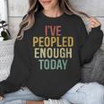 I Have Peopled Enough Today Introvert Unisex Sweatshirt I Have Peopled Enough Today Introvert Unisex Sweatshirt