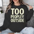 Too Peopley Outside I Introvert Unisex Sweatshirt