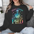 PhD Graduation Dead Inside But i Got My PhD Tie Dye Funny Unisex Sweatshirt