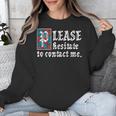 Please Hesitate To Contact Me Introvert Unisex Sweatshirt Please Hesitate To Contact Me Introvert Unisex Sweatshirt