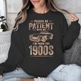 Please Be Patient With Me I'm From The 1900s Car Vintage Unisex Sweatshirt Please Be Patient With Me I'm From The 1900s Car Vintage Unisex Sweatshirt