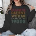 Please Be Patient With Me I'm From The 1900s Classic Retro Unisex Sweatshirt