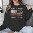 PLEASE BE PATIENT WITH ME I'M FROM THE 1900s Clever Unisex Sweatshirt
