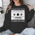Please Be Patient I'm From The 1900s Cowboy Saying Unisex Sweatshirt