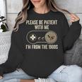 Please Be Patient With Me I'm From The 1900s Gamer Unisex Sweatshirt