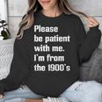 Please Be Patient With Me I'm From The 1900s Generation X Unisex Sweatshirt