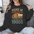 Please Be Patient I'm From The 1900s Humor Unisex Sweatshirt Please Be Patient I'm From The 1900s Humor Unisex Sweatshirt