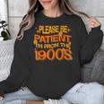 Please Be Patient I'm From The 1900s Ironic Millennial Quote Unisex Sweatshirt Please Be Patient I'm From The 1900s Ironic Millennial Quote Unisex Sweatshirt