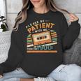 Please Be Patient With Me I'm From The 1900s Meme Tee Unisex Sweatshirt