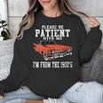 Please Be Patient With Me I'm From The 1900s Old School Unisex Sweatshirt