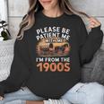 Please Be Patient With Me I'm From The 1900s Old Unisex Sweatshirt