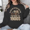Please Be Patient With Me I'm From The 1900s Oldtimer B-Day Unisex Sweatshirt Please Be Patient With Me I'm From The 1900s Oldtimer B-Day Unisex Sweatshirt