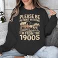 Please Be Patient With My I'm From The 1900s Retired Unisex Sweatshirt Please Be Patient With My I'm From The 1900s Retired Unisex Sweatshirt