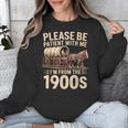 Please Be Patient With Me I'm From The 1900s Retro Humor Unisex Sweatshirt