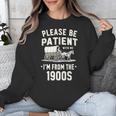 Please Be Patient I'm From The 1900s Retro Unisex Sweatshirt