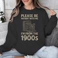 Please Be Patient With Me I'm From The 1900s Retro Vintage Unisex Sweatshirt Please Be Patient With Me I'm From The 1900s Retro Vintage Unisex Sweatshirt
