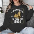 Please Be Patient I'm From The 1900s Saying Unisex Sweatshirt Please Be Patient I'm From The 1900s Saying Unisex Sweatshirt