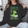 Please Be Patient With Me I'm From The 1900s Soft Tee Unisex Sweatshirt