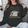 Please Be Patient With Me I'm From The 1900s Telephone Unisex Sweatshirt Please Be Patient With Me I'm From The 1900s Telephone Unisex Sweatshirt