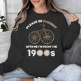 Please Be Patient With Me I'm From The 1900s Vantage Unisex Sweatshirt Please Be Patient With Me I'm From The 1900s Vantage Unisex Sweatshirt