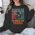 Please Be Patient With Me I'm From The 1900s Vintage Dad Unisex Sweatshirt Please Be Patient With Me I'm From The 1900s Vintage Dad Unisex Sweatshirt