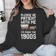 Please Be Patient With Me I'm From The 1900s Vintage Retro Unisex Sweatshirt Please Be Patient With Me I'm From The 1900s Vintage Retro Unisex Sweatshirt
