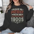 Please Be Patient With Me I'm From The 1900s Vintage Style Unisex Sweatshirt