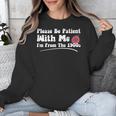 Please Be Patient I'm From The 1900s Vintage Toy Unisex Sweatshirt