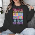 Please Be Patient With Me I'm From The 1900s Vintage 1900s Unisex Sweatshirt