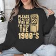 Please Be Patient With Me I'm From The 1900s Womens Shirt Unisex Sweatshirt Please Be Patient With Me I'm From The 1900s Womens Shirt Unisex Sweatshirt