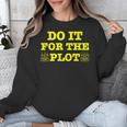 Do It For The PLOT Writer Author Book Journalist Meme Unisex Sweatshirt