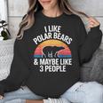 I Like Polar Bears Maybe 3 People Sarcastic Introvert Humor Unisex Sweatshirt I Like Polar Bears Maybe 3 People Sarcastic Introvert Humor Unisex Sweatshirt