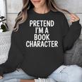Pretend I'm A Book Character Costumes For Kids Halloween Unisex Sweatshirt