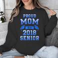 Proud Mom Of 2018 Senior GraduationShirt Unisex Sweatshirt