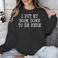 I Put My Book Down To Be Here Unisex Sweatshirt