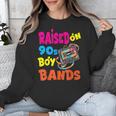 Raised On 90s Boy Bands Nostalgia Love Women Men Unisex Sweatshirt Raised On 90s Boy Bands Nostalgia Love Women Men Unisex Sweatshirt