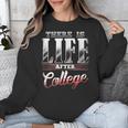 There Is Life After College Graduation Unisex Sweatshirt