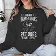 Read Banned Books PET DOGS FIGHT EVIL Read Books Reader Unisex Sweatshirt