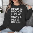 Read Books Lift Heavy Pet Dogs Unisex Sweatshirt