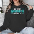 Reluctant Introvert Anti-Social Indifferent Due To Not Wanting To I Will Not Be Unisex Sweatshirt
