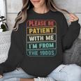 Retro Humor Please Be Patient With Me I'm From The 1900s Unisex Sweatshirt Retro Humor Please Be Patient With Me I'm From The 1900s Unisex Sweatshirt