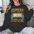 Retro Please Be Patient With Me I'm From The 1900s Old Gamer Unisex Sweatshirt Retro Please Be Patient With Me I'm From The 1900s Old Gamer Unisex Sweatshirt